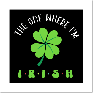 The One Where I'm Irish Clover Posters and Art